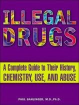 Book Review: Illegal Drugs, A Complete Guide to Their History, Chemistry, Use, and Abuse
