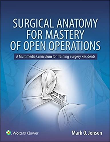 Surgical Anatomy for Mastery of Open Operations (2018)